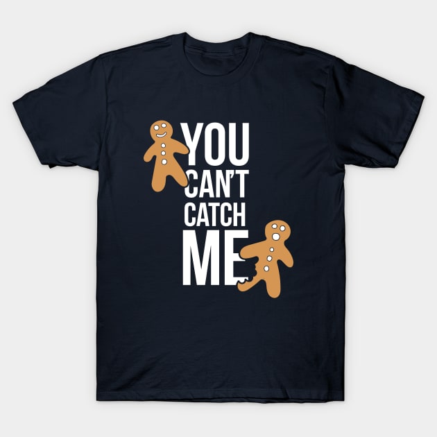 You can't catch me T-Shirt by bubbsnugg